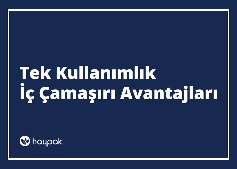 Tek Kullanımlık İç Çamaşırı Avantajları